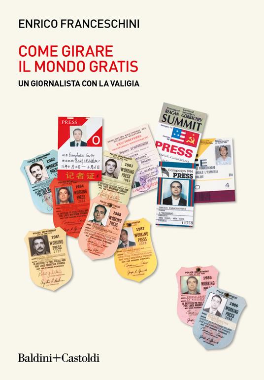 Come girare il mondo gratis. Un giornalista con la valigia - Enrico Franceschini - copertina