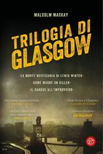Trilogia di Glasgow: La morte necessaria di Lewis Winter-Come muore un killer-Il sangue all'improvviso