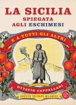 La Sicilia spiegata agli eschimesi. E a tutti gli altri