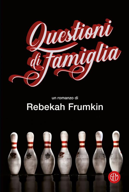 Questioni di famiglia - Rebekah Frumkin,Luigi Maria Sponzilli - ebook