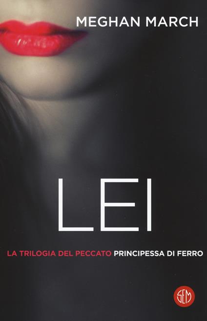 Lei. Principessa di ferro. La trilogia del peccato. Vol. 2 - Meghan March - copertina