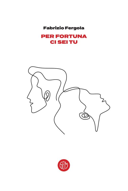 Per fortuna ci sei tu - Fabrizio Fergola - ebook