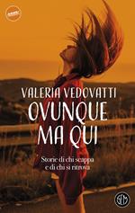 Ovunque ma qui. Storie di chi scappa e di chi si ritrova