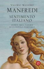 Sentimento italiano. Storia, arte, natura di un popolo inimitabile