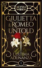 L' ultima adunanza. Giulietta e Romeo untold. Vol. 1