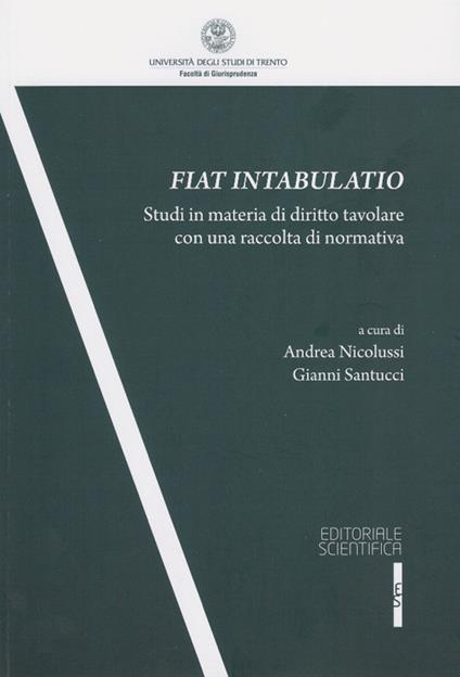 Fiat intabulatio. Studi in materia di diritto tavolare con una raccolta di normativa - copertina