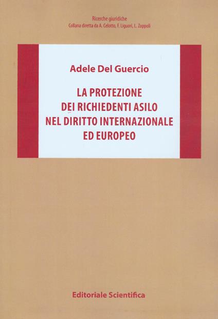 La protezione dei richiedenti asilo nel diritto internazionale ed europeo - Adele Del Guercio - copertina