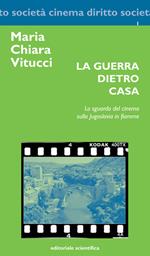 La guerra dietro casa. Lo sguardo del cinema sulla Jugoslavia in fiamme