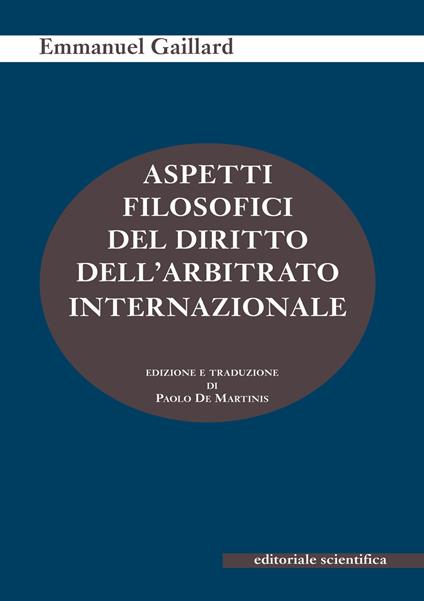 Aspetti filosofici del diritto dell'arbitrato internazionale - Emmanuel Gaillard - copertina