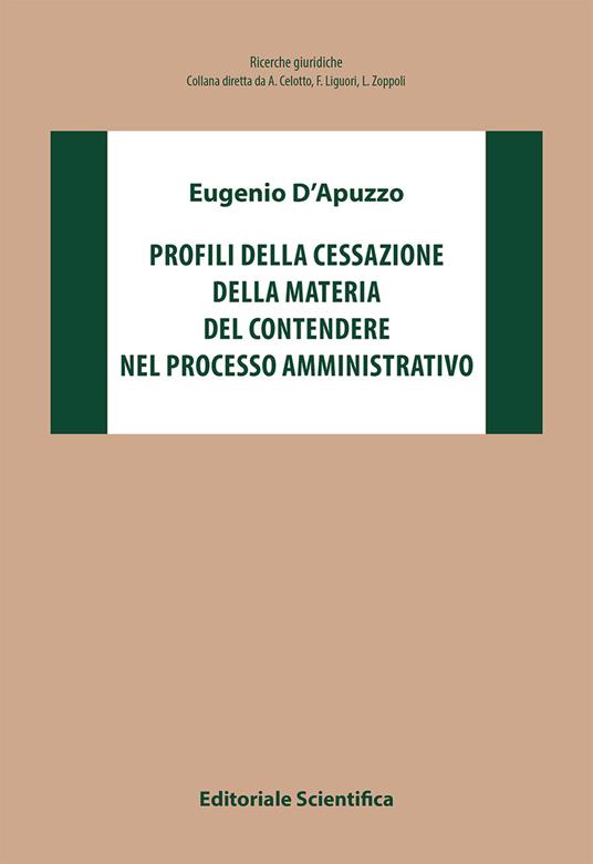 Profili della cessazione della materia del contendere nel processo amministrativo - Eugenio D'Apuzzo - copertina