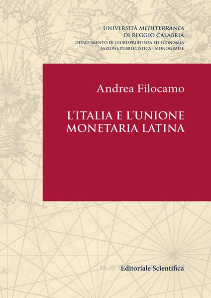 L' Italia e l'Unione monetaria latina - Andrea Filocamo - copertina