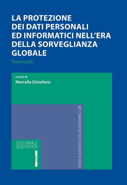 La protezione dei dati personali e informatici nell'era della sorveglianza globale. Temi scelti - copertina