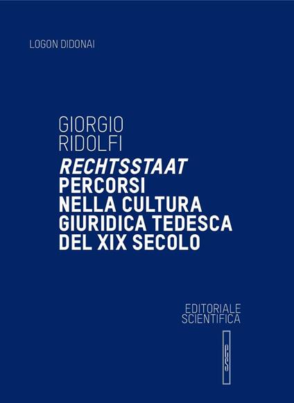 Rechtsstaat. Percorsi nella cultura giuridica tedesca del XIX secolo - Giorgio Ridolfi - copertina