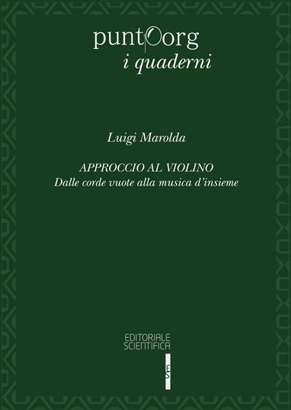 Approccio al violino. Dalle corde vuote alla musica d'insieme - Luigi Marolda - copertina