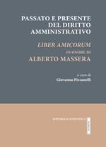 Passato e presente del diritto amministrativo. Liber amicorum in onore di Alberto Massera