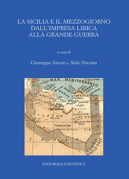 La Sicilia e il Mezzogiorno dall'impresa libica alla grande guerra. Atti del Convegno (Catania, 30-31 maggio 2017) - copertina