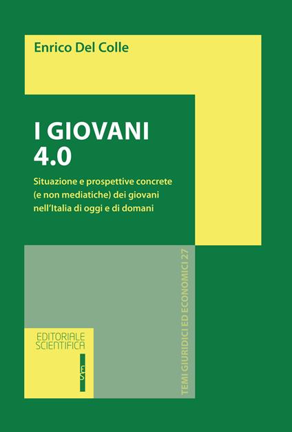 I giovani 4.0. Situazione e prospettive concrete (e non mediatiche) dei giovani nell'Italia di oggi e di domani - Enrico Del Colle - copertina