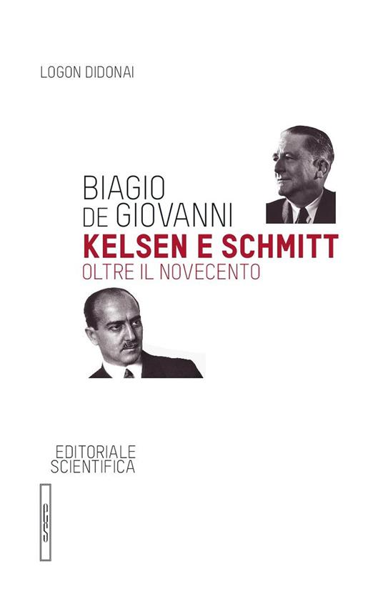 Kelsen e Schmitt. Oltre il Novecento - Biagio De Giovanni - copertina