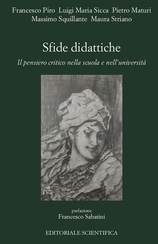 Sfide didattiche. Il pensiero critico nella scuola e nell'università - Francesco Piro,Luigi Maria Sicca,Pietro Maturi - copertina