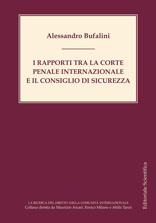 I rapporti tra la Corte penale internazionale e il Consiglio di sicurezza - Alessandro Bufalini - copertina
