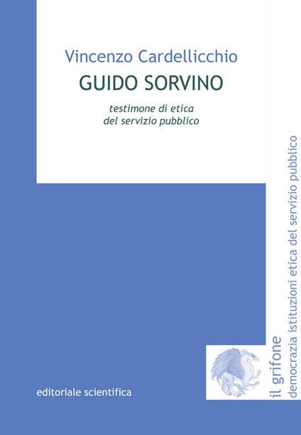 Guido Sorvino. Testimone di etica del servizio pubblico - Vincenzo Cardellicchio - copertina