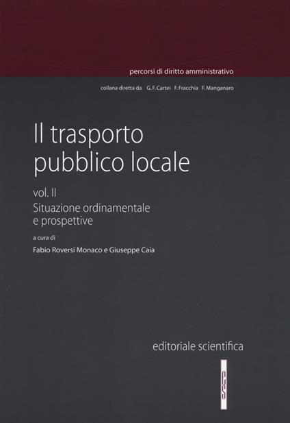 Il trasporto pubblico locale. Vol. 2: Situazione ordinamentale e prospettive. - copertina