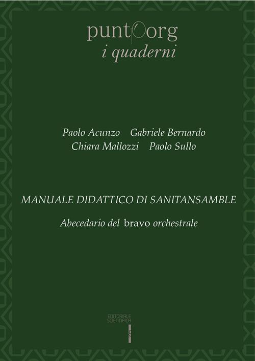 Manuale didattico di sanitansamble. Abecedario del bravo orchestrale - Paolo Acunzo,Gabriele Bernardo,Chiara Mallozzi - copertina