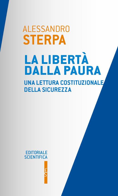 La libertà dalla paura. Una lettura costituzionale della sicurezza - Alessandro Sterpa - copertina