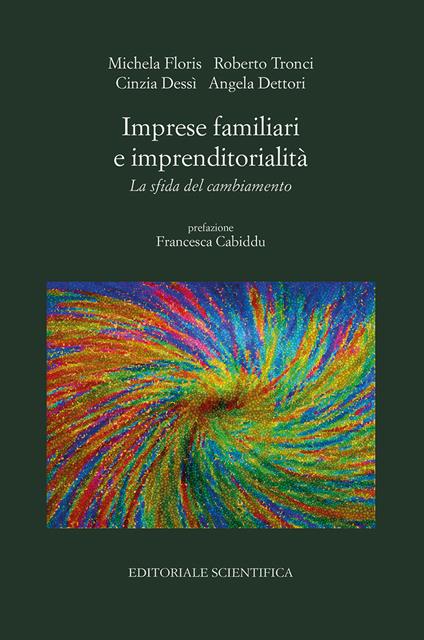 Imprese familiari e imprenditorialità. La sfida del cambiamento - Michela Floris,Roberto Tronci,Cinzia Dessì - copertina