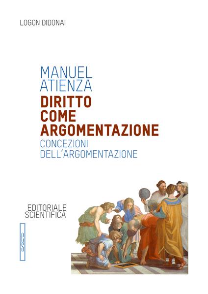 Diritto come argomentazione. Concezioni dell'argomentazione - Manuel Atienza - copertina