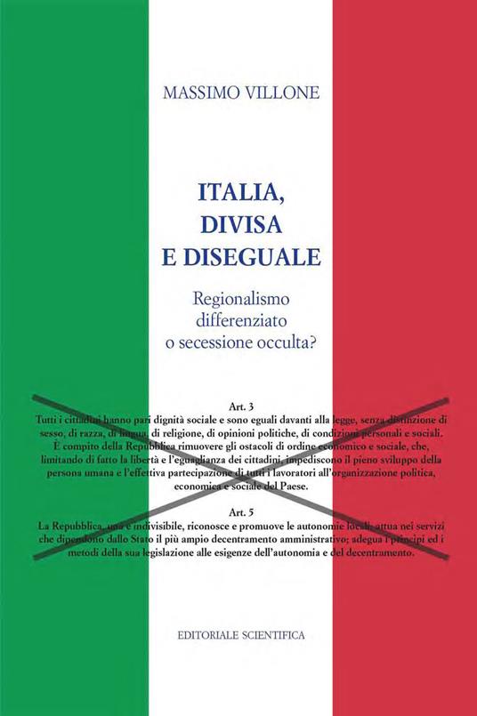 Italia, divisa e diseguale. Regionalismo differenziato o secessione occulta? - Massimo Villone - copertina