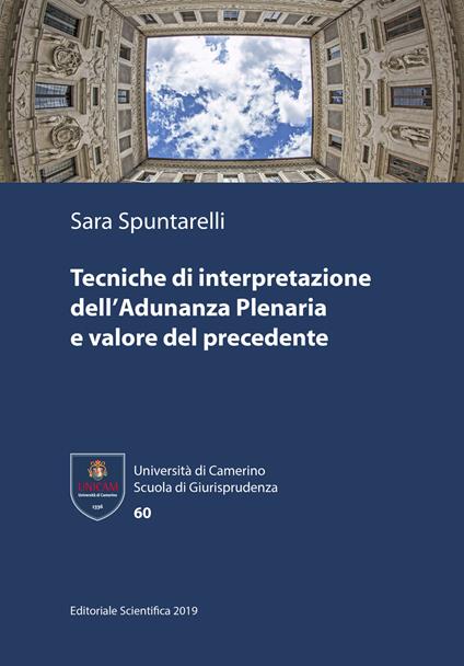 Tecniche di interpretazione dell'Adunanza Plenaria e valore del precedente - Sara Spuntarelli - copertina