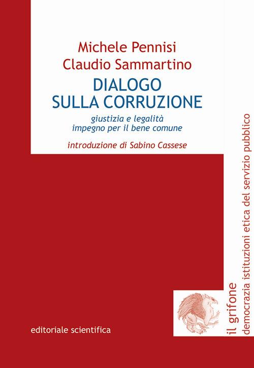 Dialogo sulla corruzione. Giustizia e legalità impegno per il bene comune - Michele Pennisi,Claudio Sammartino - copertina