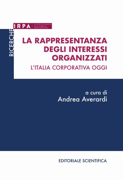 La rappresentanza degli interessi organizzati. L'Italia corporativa oggi - copertina