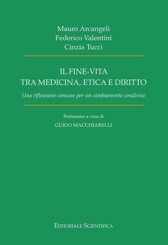 Il fine-vita tra medicina, etica e diritto. Una riflessione comune per un cambiamento condiviso - Mauro Arcangeli,Federico Valentini,Cinzia Tucci - copertina