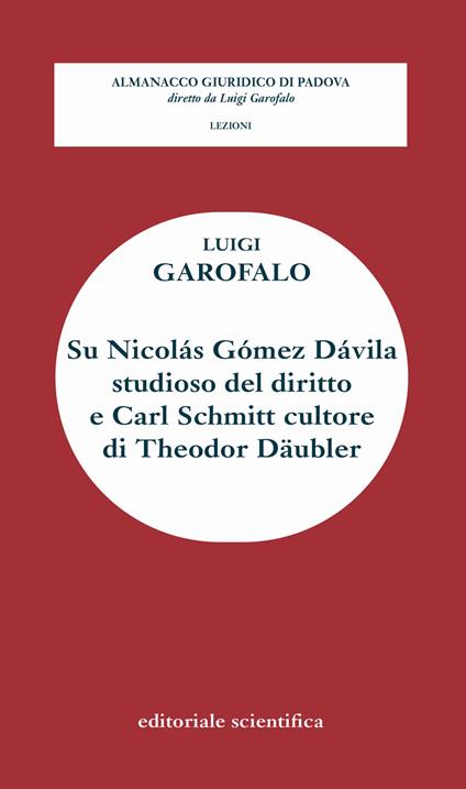 Su Nicolàs Gòmez Dàvila studioso del diritto e Carl Schmitt cultore di Theodor Daubler - Luigi Garofalo - copertina