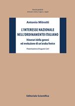 L' interesse nazionale nell'ordinamento italiano. Itinerari della genesi ed evoluzione di un'araba fenice