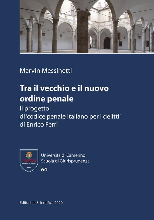 Tra il vecchio e il nuovo ordine penale. Il progetto di 'codice penale italiano per i delitti' di Enrico Ferri - Marvin Messinetti - copertina