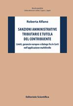 Sanzioni amministrative tributarie e tutela del contribuente. Limiti, garanzie europee e dialogo fra le Corti nell'applicazione multilivello