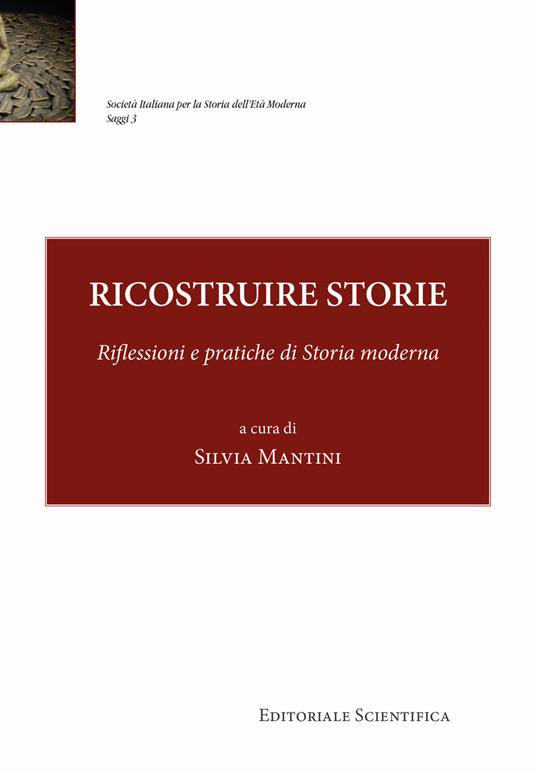 Ricostruire storie. Riflessioni e pratiche di storia moderna - copertina