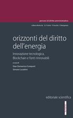 Orizzonti del diritto dell'energia. Innovazione tecnologica, blockchain e fonti rinnovabili