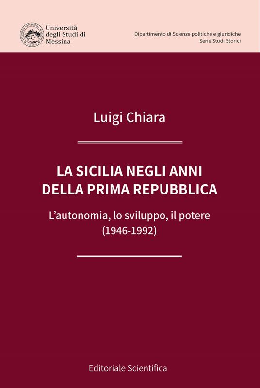 La Sicilia negli anni della prima Repubblica. L'autonomia, lo sviluppo, il potere (1946-1992) - Luigi Chiara - copertina