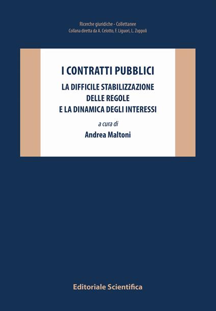 I contratti pubblici. La difficile stabilizzazione delle regole e la dinamica degli interessi - copertina