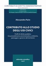 Contributo allo studio degli usi civilistici. Profili di diritto pubblico (tra procedimento amministrativo, ambiente, paesaggio e governo del territorio)