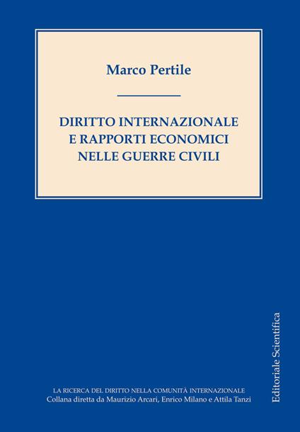 Diritto internazionale e rapporti economici nelle guerre civili - Marco Pertile - copertina