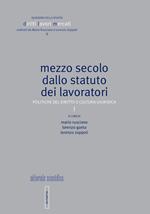 Mezzo secolo dallo statuto dei lavoratori. Politiche del diritto e cultura giuridica