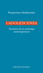 L' adolescenza. Tentativi di un archetipo contemporaneo