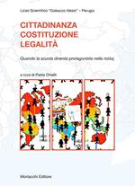 Cittadinanza, Costituzione, legalità. Quando la scuola diventa protagonista nella polis. Con CD-ROM