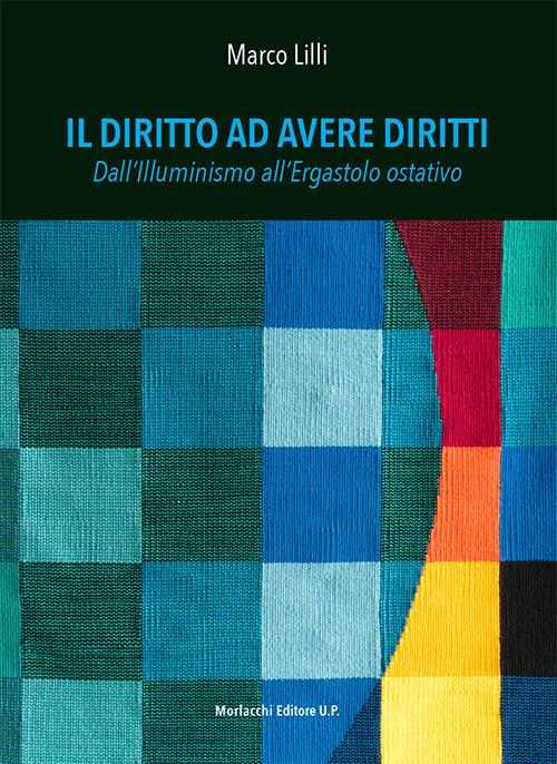 Il diritto ad avere diritti. Dall'illuminismo all'ergastolo ostativo - Marco Lilli - copertina