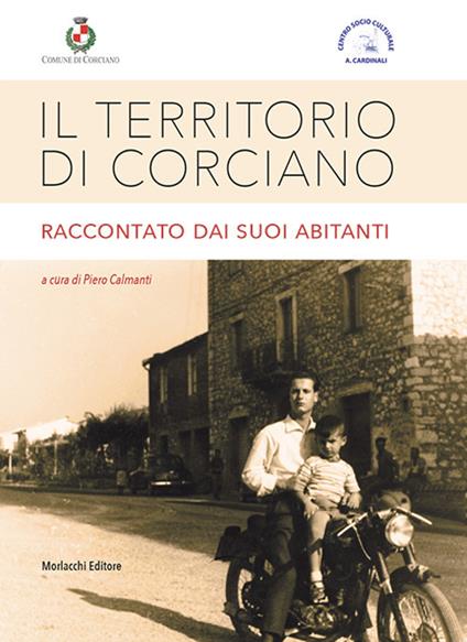 Il territorio di Corciano raccontato dai suoi abitanti - Comune di Corciano,Centro Socio Culturale "A. Cardinali" - copertina